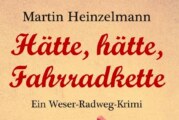 Buchtipp: „Hätte, hätte, Fahrradkette“ – Weser-Radweg-Krimi von Martin Heinzelmann