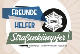 Wanderausstellung „Freunde, Helfer, Straßenkämpfer – Die Polizei in der Weimarer Republik“ kommt nach Rinteln